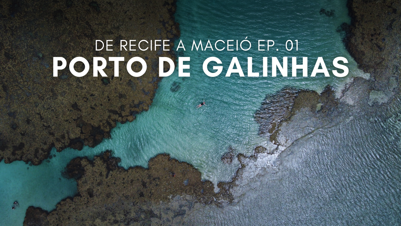 De Recife a Porto de Galinhas Ep.01